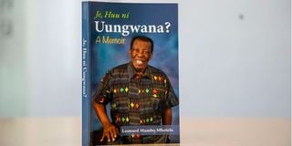 Leonard Mambo Mbotela’s book, ‘Je, Huu Ni Uungwana’