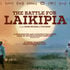 The Battle for Laikipia'